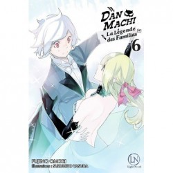 DanMachi – La Légende des Familias T.06 Roman