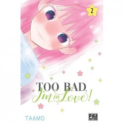 Too bad, i'm in love! T.02
