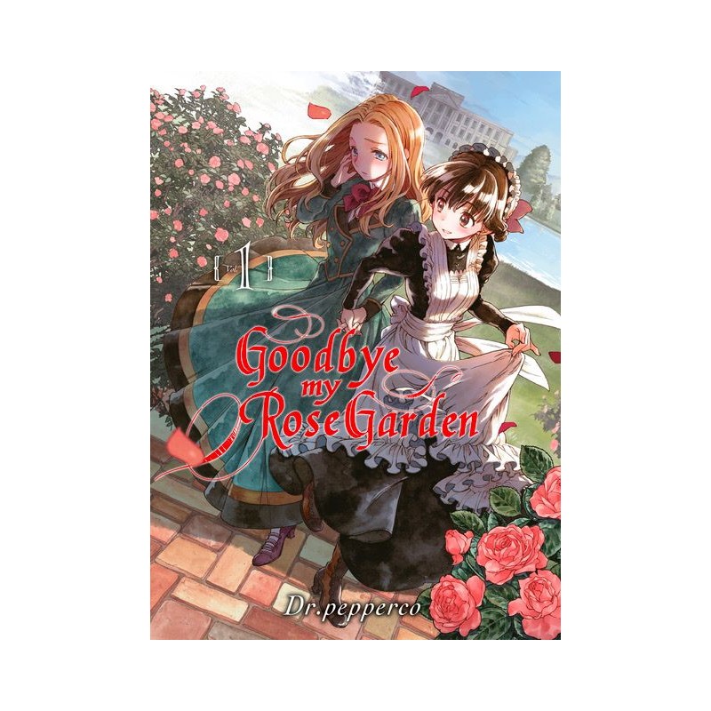 Goodbye my Rose Garden T.01 Goodbye my Rose Garden T.01