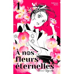 A nos fleurs éternelles T.01