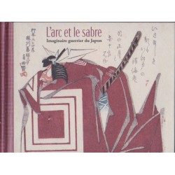 Arc et le sabre. imaginaire du guerrier japonais (L')