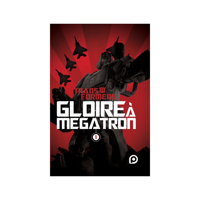 The Transformers : Gloire à Mégatron T.01