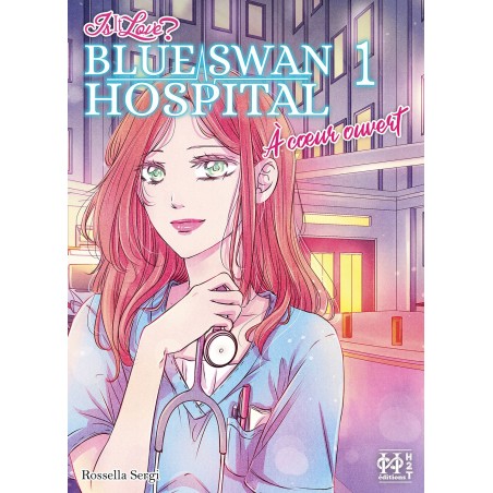 Is It Love? Blue Swan Hospital – À coeur ouvert T.01