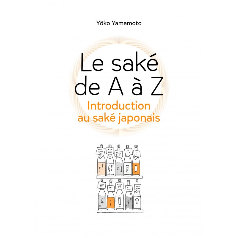 Saké de A à Z – Introduction au saké japonais (Le)