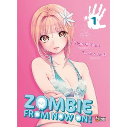 Zombie From Now On ! T.01