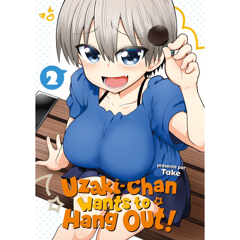 Uzaki-chan Wants to Hang Out ! T.02 Uzaki-chan Wants to Hang Out ! T.02