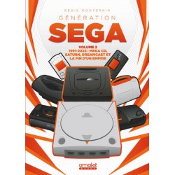 GENERATION SEGA 1991-2022 : MEGA CD, SATURN, DREAMCAST ET LA FIN D'UN EMPIRE - Vol.02