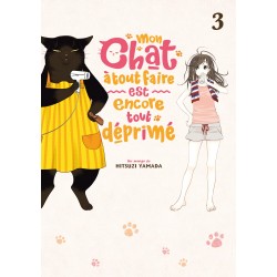 Mon chat à tout faire est encore tout déprimé T.03