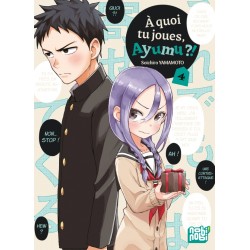 A quoi tu joues, Ayumu ?! T.04