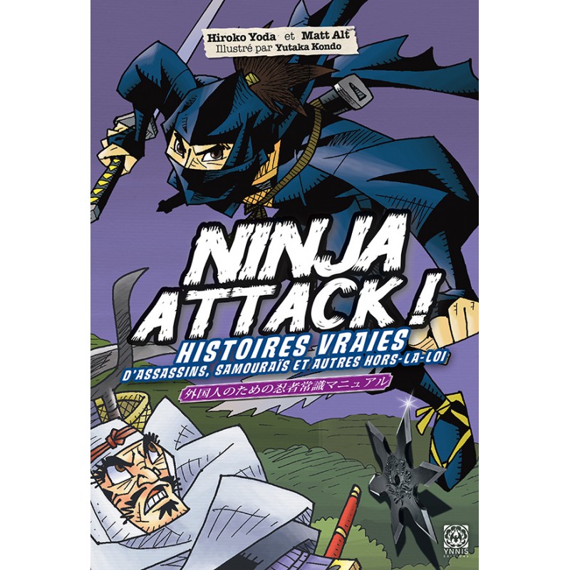 Ninja Attack! Histoires vraies d'assassins, de samouraïs et de hors-la-loi