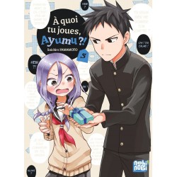 A quoi tu joues, Ayumu ?! T.05