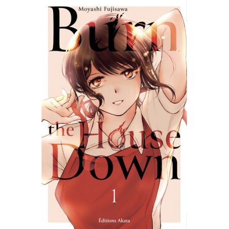 Burn the House Down T.01