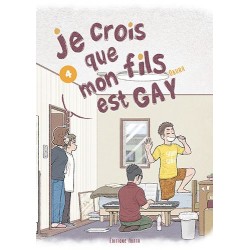 Je crois que mon fils est gay T.04