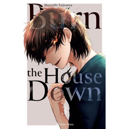 Burn the House Down T.03