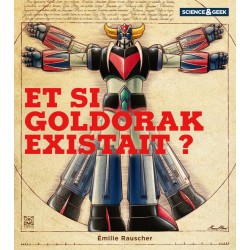 Science & Geek - Et si Goldorak existait ?