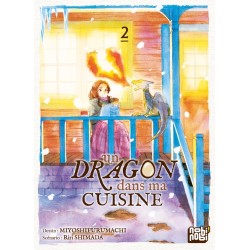 Un dragon dans ma cuisine T.02