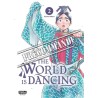 The World Is Dancing T.02