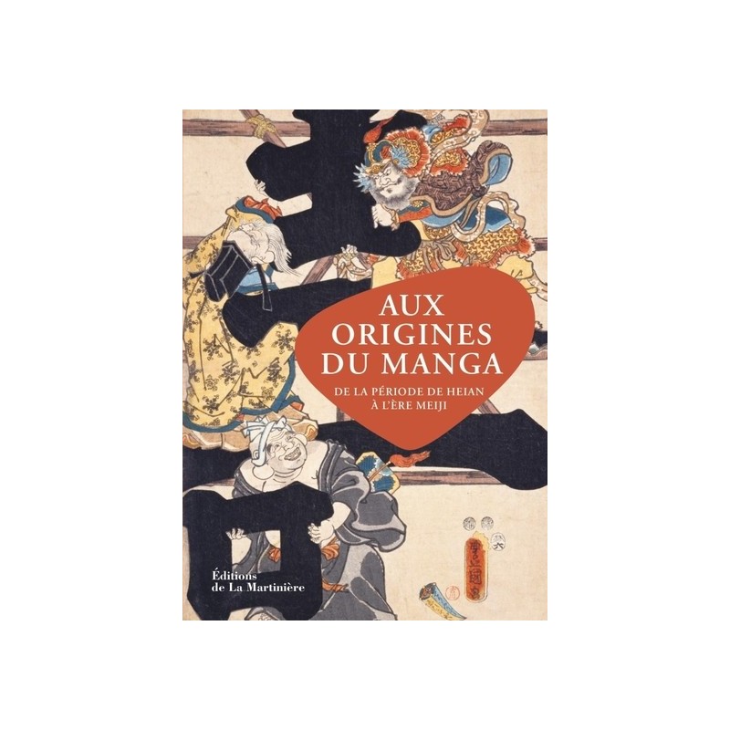 Aux origines du manga - De la période de Heian à l'ère Meiji Aux origines du manga - De la période de Heian à l'ère Meiji