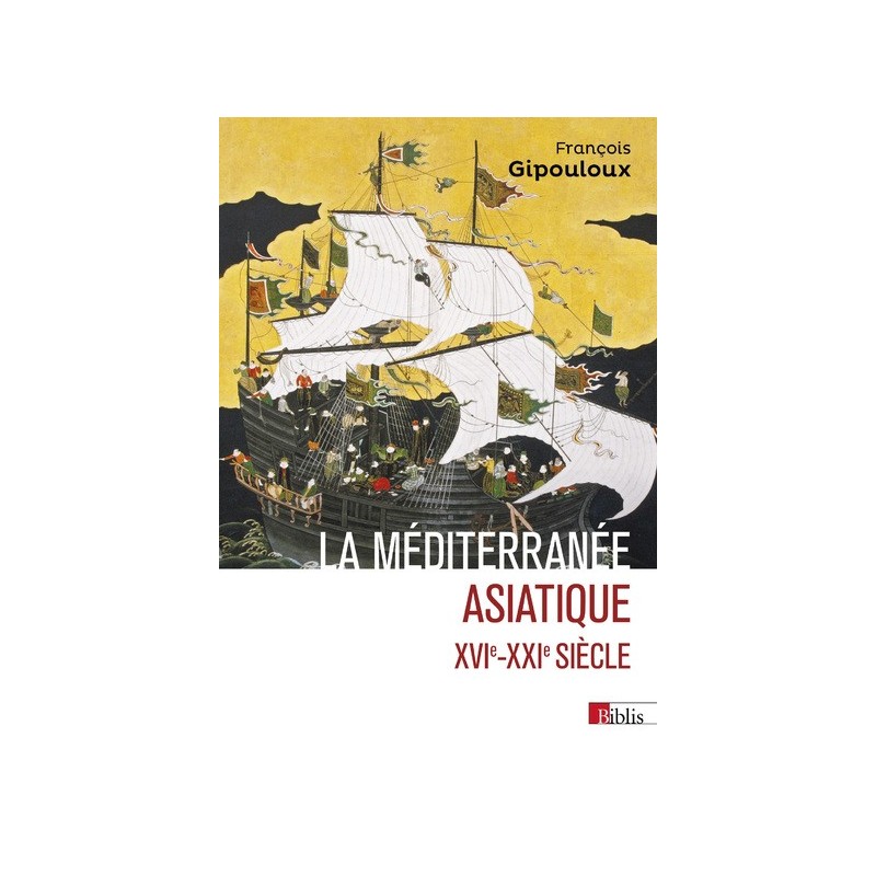 Méditerranée asiatique. XVIe- XXIe siècle (La)