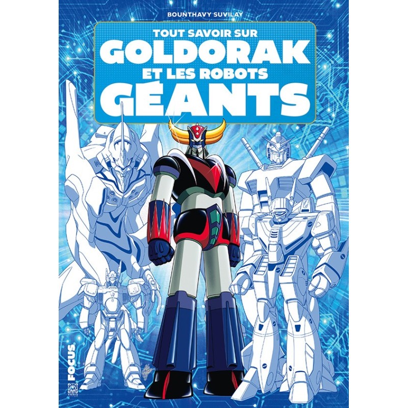 Tout savoir sur Goldorak et les robots géants Tout savoir sur Goldorak et les robots géants