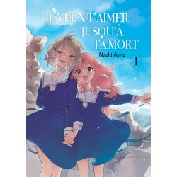 Je veux t'aimer jusqu'à ta mort T.01