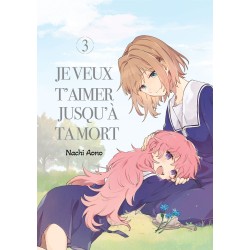 Je veux t'aimer jusqu'à ta mort T.03
