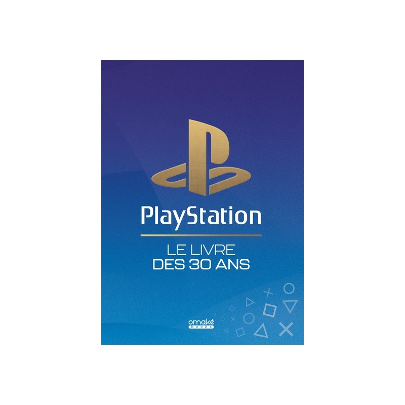 PlayStation Le Livre des 30 ans PlayStation Le Livre des 30 ans