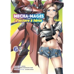 Mecha-mages d'esclave à héros T.06