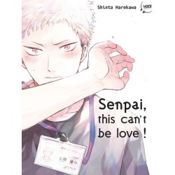 Senpai, this can’t be love ! T.01
