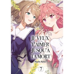 Je veux t'aimer jusqu'à ta mort T.07