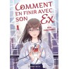 Comment en finir avec son ex T.01