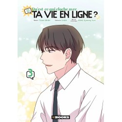 Qu'est-ce qui cloche avec ta vie en ligne ? T.03