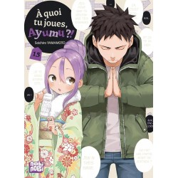 A quoi tu joues, Ayumu ?! T.15