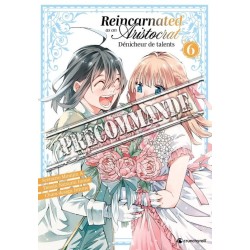 Reincarnated As An Aristocrat - Dénicheur de talents T.06