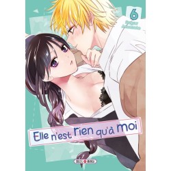 Elle n'est rien qu'à moi ! T.06