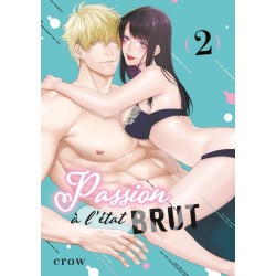 Passion à l'état brut T.02
