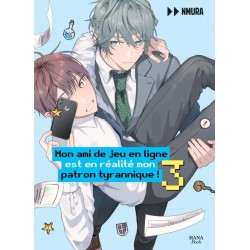 Mon ami de jeu en ligne est en réalité mon patron tyrannique T.03