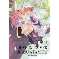 Je veux t'aimer jusqu'à ta mort T.08