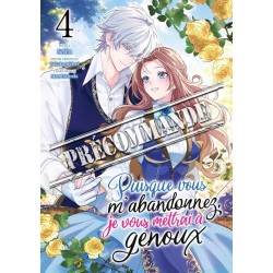 Puisque vous m'abandonnez, je vous mettrai à genoux T.04 - Edition Limitée