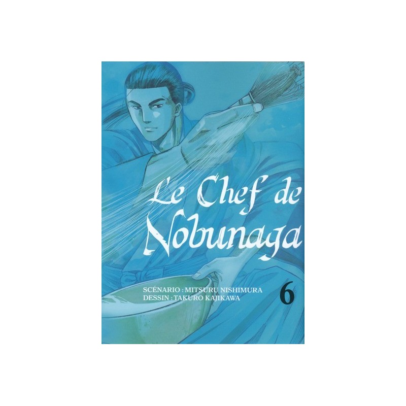 Chef de Nobunaga (le) T.06