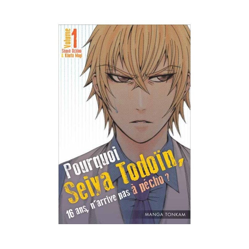 Pourquoi Seiya Todoïn, 16 ans n'arrive pas à pécho, manga, shonen, 9782756072357