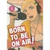 Born To Be On Air ! T.01